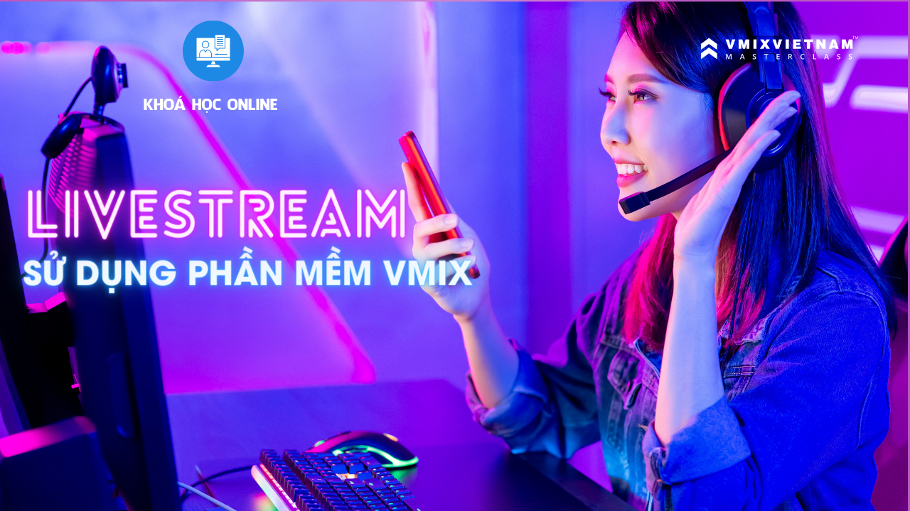 Livestream với phần mềm vMix- vMix Basic (Online)