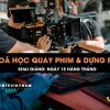 Khoá học Quay phim và Dựng phim năm 2024 (offline)