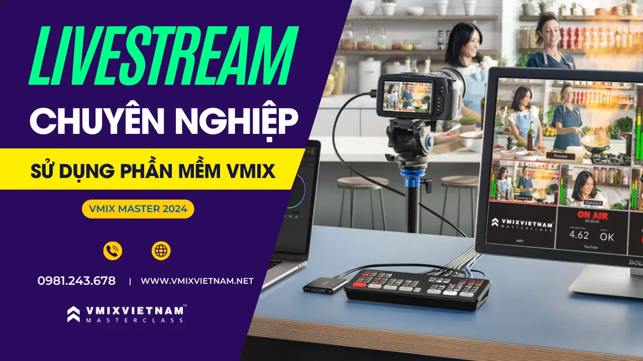 Khóa học vMix Master 2025: Livestream chuyên nghiệp bằng phần mềm vMix