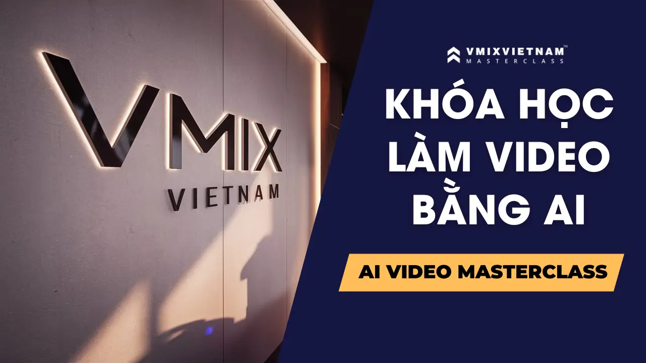 Khóa học làm video bằng AI – Video AI MasterClass