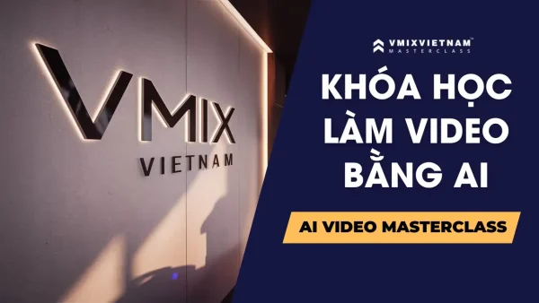 Khóa học làm video bằng AI