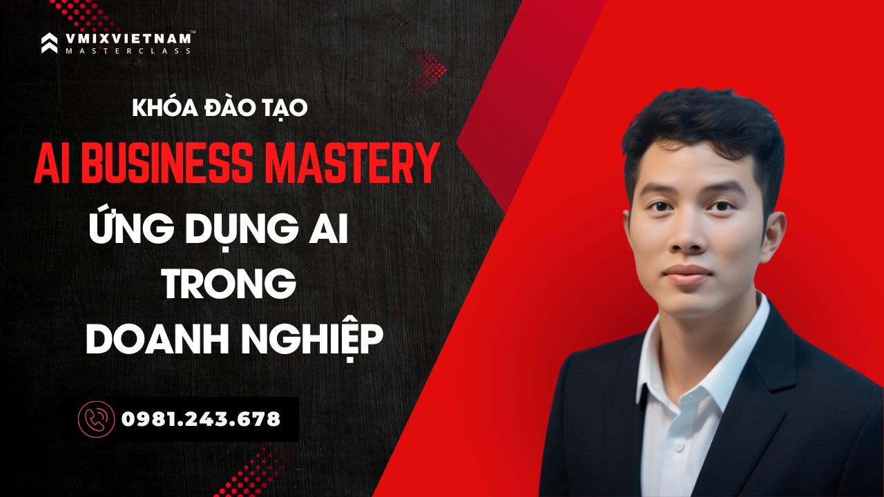 AI Business Mastery – Ứng dụng AI đột phá trong doanh nghiệp
